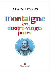 Lire la suite à propos de l’article Montaigne en quatre-vingts jours