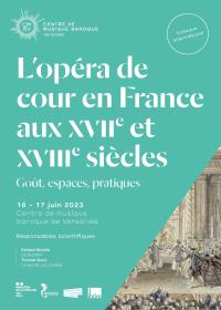 [Colloque international] L’opéra de cour en France aux XVIIe et XVIIIe siècles. Goût, espaces, pratiques