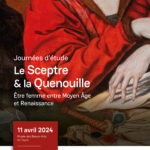 [Exposition] Le Sceptre & la Quenouille Être femme entre Moyen Age et Renaissance